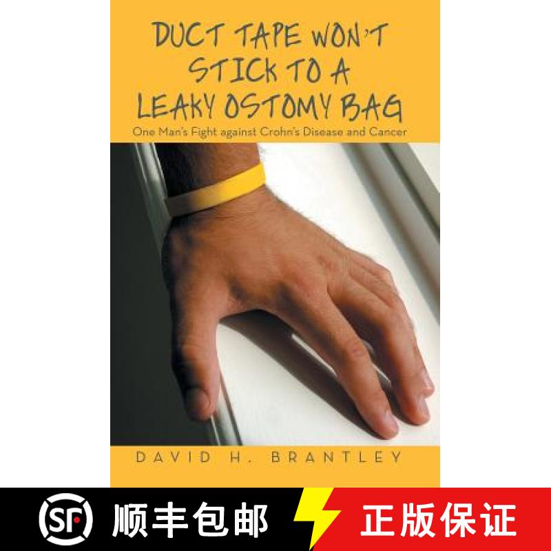 【3-4周达】精装 Duct Tape Won't Stick to a Leaky Ostomy Bag: One Man's Fight against Crohn's Disease ... [9781480814974]图片