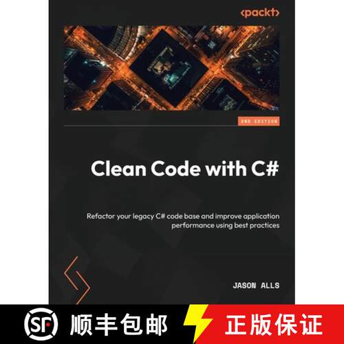 预订 Clean Code with C# - Second Edition: Refactor your legacy C# code base and improve application p... [9781837635191]