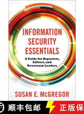【3-4周达】Information Security Essentials: A Guide for Reporters, Editors, and Newsroom Leaders [9780231192330]