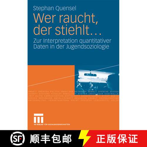 【3-4周达】Wer raucht, der stiehlt...: Zur Interpretation quantitativer Daten in der Jugendsoziologie... [9783531159713]
