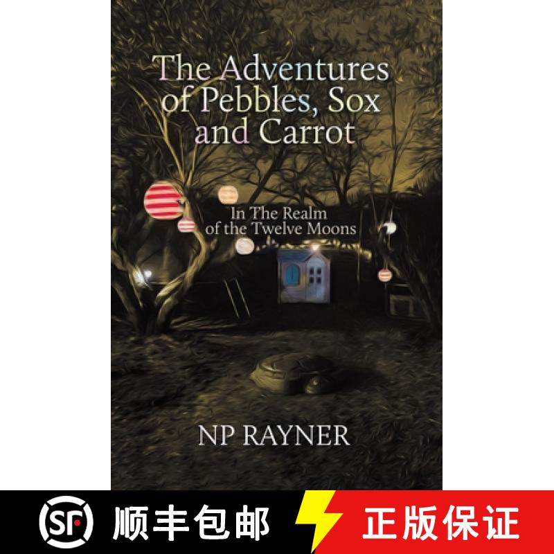 【2-3周达】The Adventures of Pebbles, Sox and Carrot: In The Realm of the Twelve Moons [9781802279344]