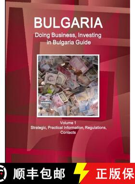 【3-4周达】Bulgaria: Doing Business, Investing in Bulgaria Guide Volume 1 Strategic, Practical Inform... [9781514526224]