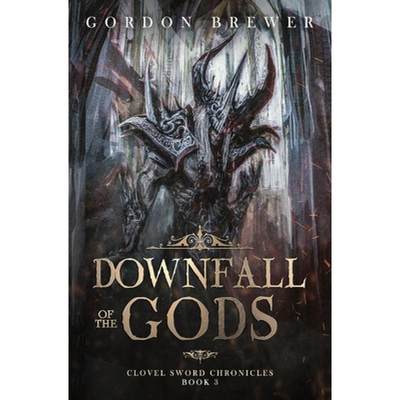 【4周达】Downfall of the Gods: Clovel Sword Chronicles 3 [9781945590603]