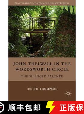 【3-4周达】John Thelwall in the Wordsworth Circle: The Silenced Partner [9780230104488]