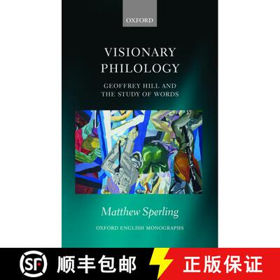 【3-4周达】精装 Visionary Philology: Geoffrey Hill and the Study of Words [9780198701088]