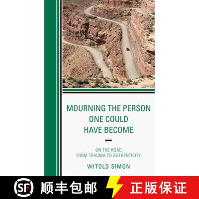 【3-4周达】Mourning the Person One Could Have Become : On the Road from Trauma to Authenticity [9780765708458]