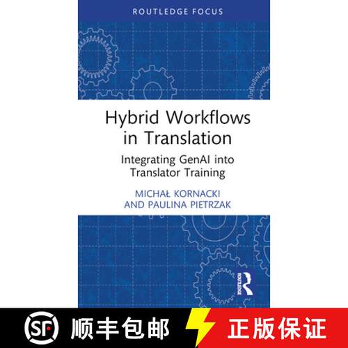 【3-4周达】精装 Hybrid Workflows in Translation: Integrating GenAI into Translator Training [9781032860473]