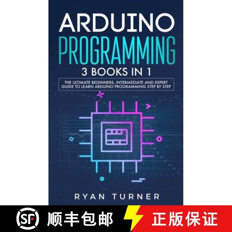 【3-4周达】Arduino Programming: 3 books in 1 - The Ultimate Beginners, Intermediate and Expert Guide ... [9781647710774]