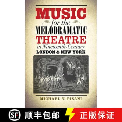 【3-4周达】Music for the Melodramatic Theatre in Nineteenth-Century London and New York [9781609382308]