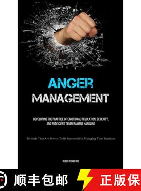 预订 Anger Management: Developing The Practice Of Emotional Regulation, Serenity, And Proficient Temp... [9781835731048]