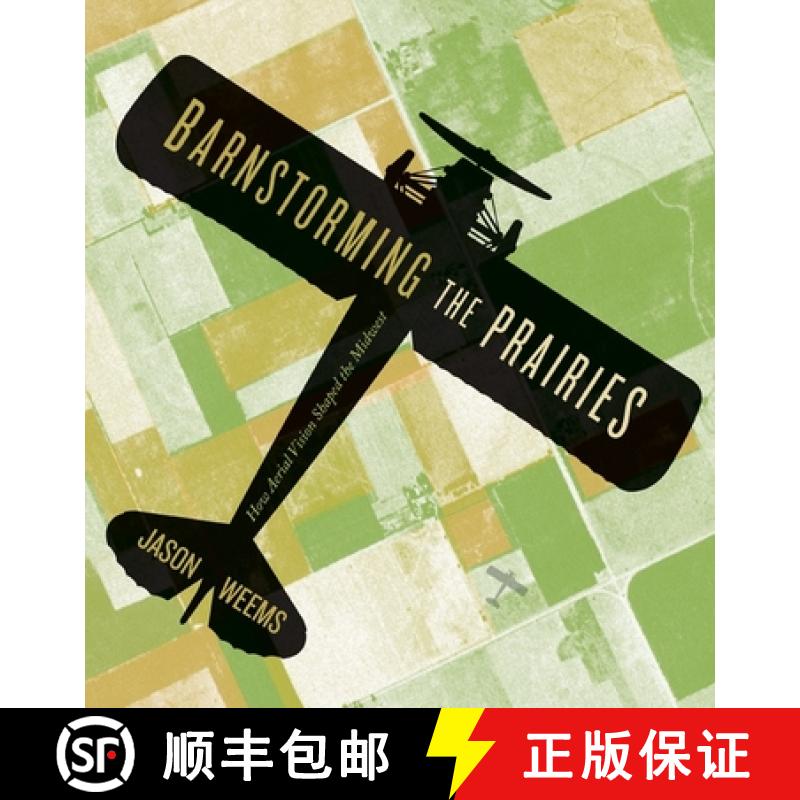 【3-4周达】Barnstorming the Prairies: How Aerial Vision Shaped the Midwest [9780816677511]