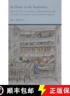 【3-4周达】At Home in the Institution: Material Life in Asylums, Lodging Houses and Schools in Victor... [9781137322388]