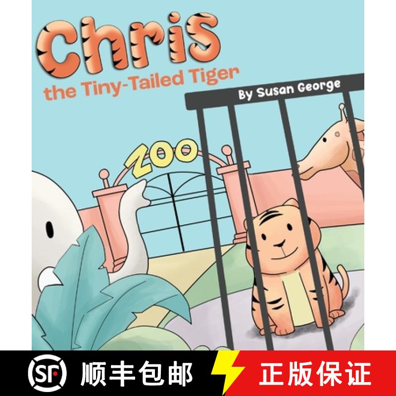【3-4周达】Chris, the Tiny-Tailed Tiger: Inspired by my Husband's Second Grade Story-The Tiger That W... [9781736192719]
