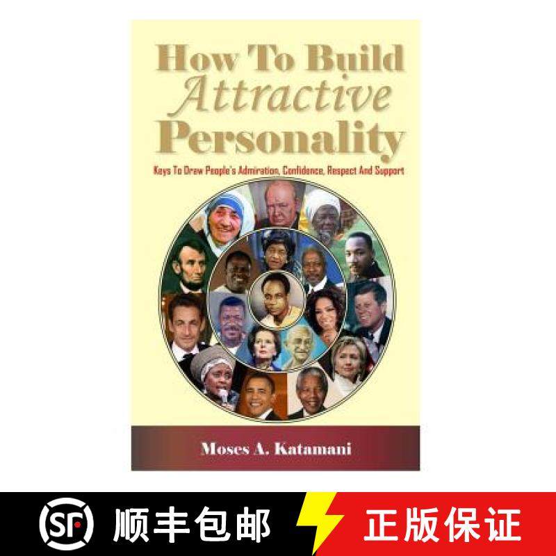 预订 How To Build Attractive Personality: Keys To Draw People's Admiration, Confidence, Respect And S... [9789988126056]