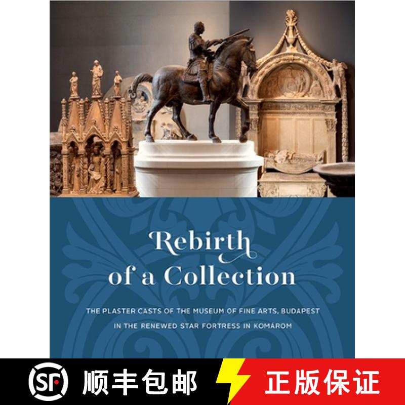 【2-3周达】Rebirth of a Collection. : The Plaster Casts of the Museum of Fine Arts, Budapest in the R... [9786155987434]