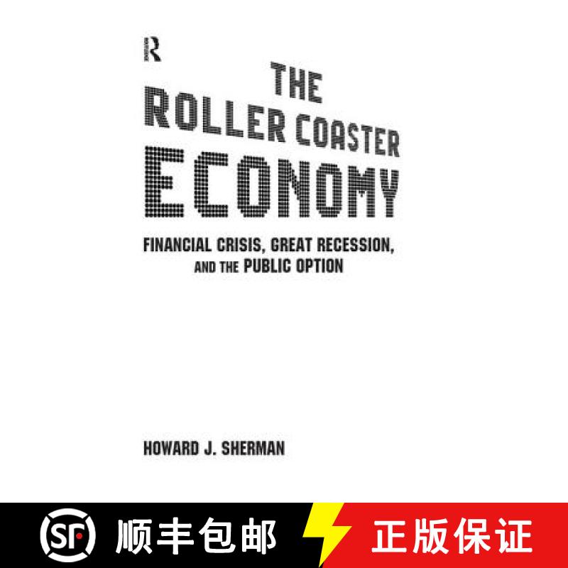 【3-4周达】The Roller Coaster Economy: Financial Crisis, Great Recession, and the Public Option: Fina... [9780765625373]