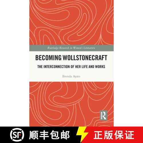 【3-4周达】Becoming Wollstonecraft: The Interconnection of Her Life and Works [9781032649405]