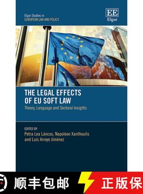 【3-4周达】Legal Effects of EU Soft Law: Theory, Language and Sectoral Insights: Theory, Language and... [9781802208900]