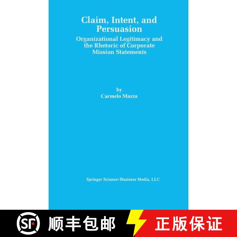 【3-4周达】Claim, Intent, and Persuasion : Organizational Legitimacy and the Rhetoric of Corporate Mi... [9781461373018]