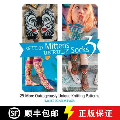 【3-4周达】Wild Mittens and Unruly Socks 3: 25 More Outrageously Unique Knitting Patterns [9781646011629]