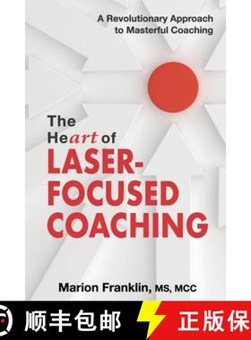 现货 直击核心 The HeART of Laser-Focused Coaching: A Revolutionary Approach to Masterful Coaching [9781945586224]