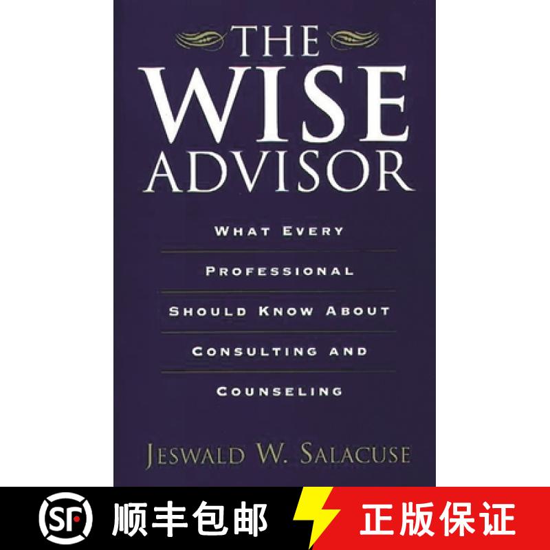 【3-4周达】The Wise Advisor: What Every Professional Should Know about Consulting and Counseling [9780275967260]