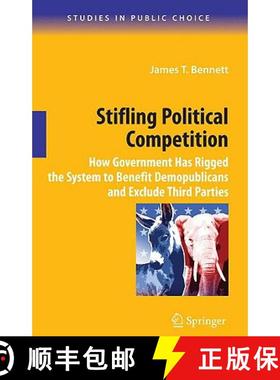 【3-4周达】Stifling Political Competition: How Government Has Rigged the System to Benefit Demopublic... [9780387098203]