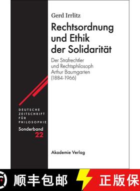 【3-4周达】Rechtsordnung und Ethik der Solidaritat: Der Strafrechtler Und Philosoph Arthur Baumgarten [9783050045504]
