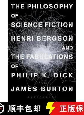 预订 The Philosophy of Science Fiction: Henri Bergson and the Fabulations of Philip K. Dick [9781474227667]