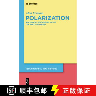 【3-4周达】Polarization: Rhetorical Strategies in the Tea Party Network [9783110662481]