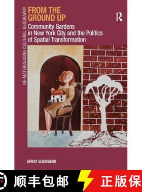 【3-4周达】From the Ground Up: Community Gardens in New York City and the Politics of Spatial Transfo... [9781409429098]