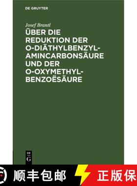 【3-4周达】Über Die Reduktion Der O-Diäthylbenzylamincarbonsäure Und Der O-Oxymethylbenzoësäure:... [9783112326077]