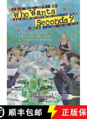 【3-4周达】Who Wants Seconds? : Sociable Suppers for Vegans, Omnivores & Everyone in Between [9781938849138]
