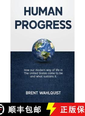 【3-4周达】HUMAN PROGRESS: How Our Modern Way of Life in the United States Came To Be. And What Susta... [9780286332064]