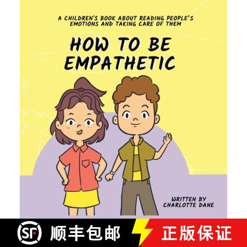【2-3周达】How To Be Empathetic: A Children's Book About Reading People's Emotions and Taking Care of... [9781647435264]