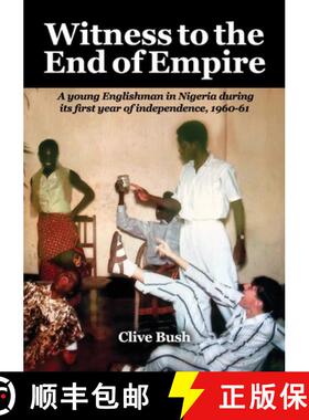 【3-4周达】Witness to the End of Empire: A young Englishman in Nigeria during its first year of indep... [9781913898489]