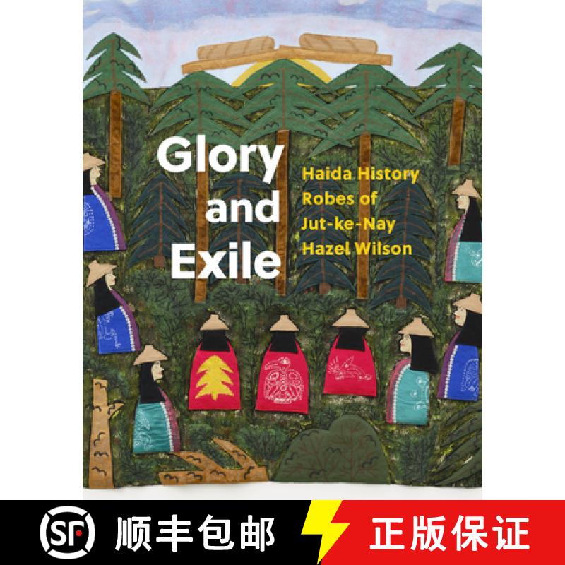 【3-4周达】Glory and Exile : Haida History Robes of Jut-ke-Nay Hazel Wilson [9781773271170]