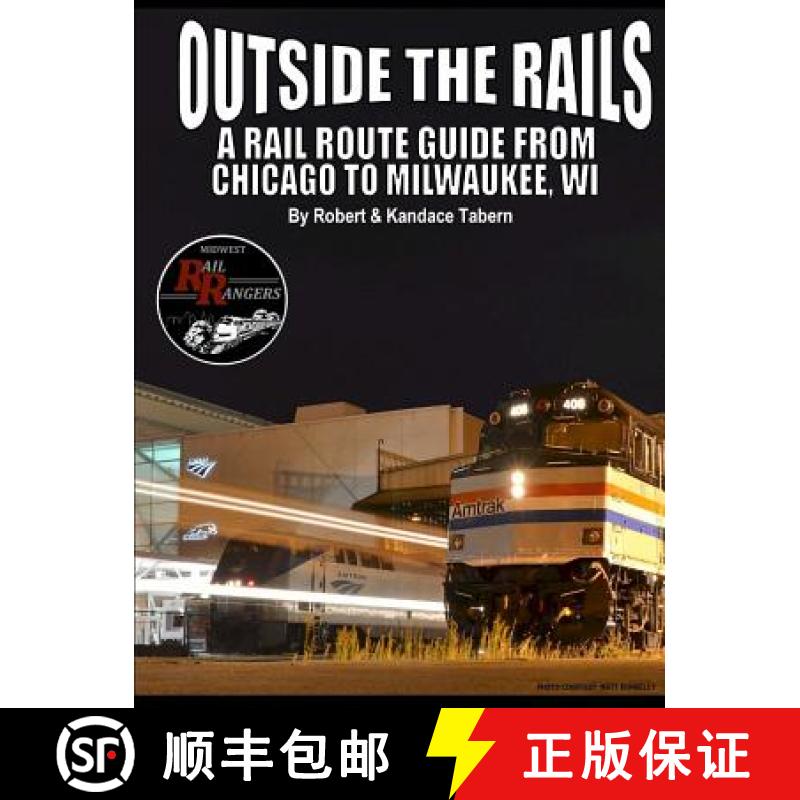 【2-3周达】Outside the Rails: A Rail Route Guide from Chicago to Milwaukee, WI [9781329786912]