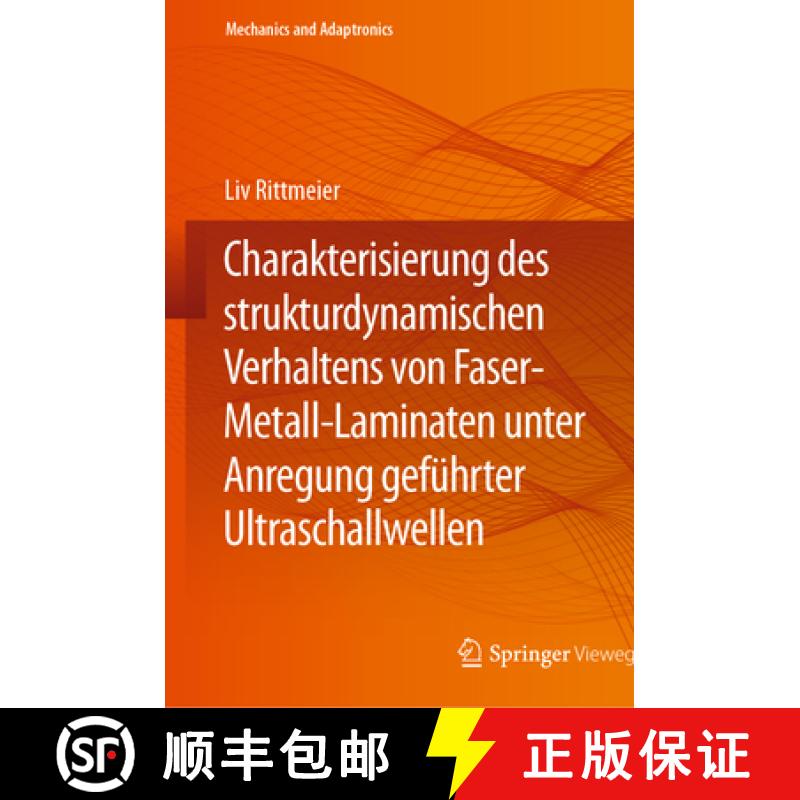 【3-4周达】Charakterisierung Des Strukturdynamischen Verhaltens Von Faser-Metall-Laminaten Unter Anre... [9783662690505]
