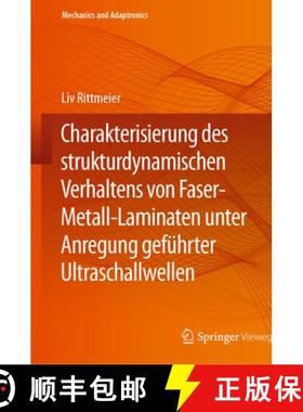 【3-4周达】Charakterisierung Des Strukturdynamischen Verhaltens Von Faser-Metall-Laminaten Unter Anre... [9783662690505]