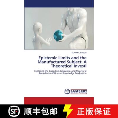 【3-4周达】Epistemic Limits and the Manufactured Subject: A Theoretical Investi: Exploring the Cognit... [9786209410345]