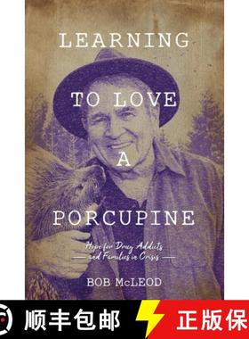【3-4周达】Learning to Love a Porcupine: Hope for Drug Addicts and Families in Crisis [9781889503127]