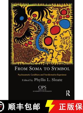 【3-4周达】From Soma to Symbol: Psychosomatic Conditions and Transformative Experience [9781782201274]
