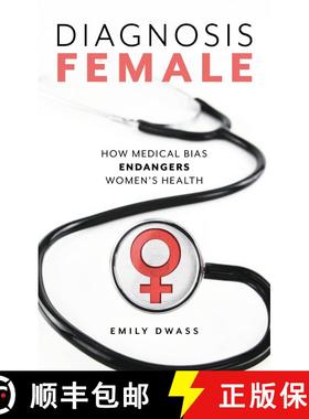 【3-4周达】Diagnosis Female : How Medical Bias Endangers Women's Health [9781538114469]