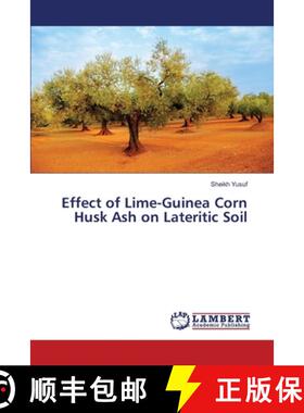 预订 Effect of Lime-Guinea Corn Husk Ash on Lateritic Soil [9783330332577]