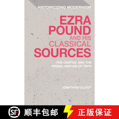 【3-4周达】Ezra Pound and His Classical Sources : The Cantos and the Primal Matter of Troy [9781350260207]