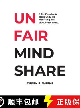 预订 Unfair Mindshare: A CMO's guide to community-led marketing in a product-led world. [9798988275107]