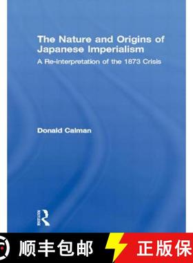 【3-4周达】The Nature and Origins of Japanese Imperialism: A Reinterpretation of the Great Crisis of ... [9780415865395]