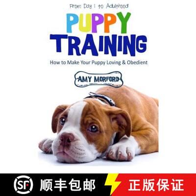 【3-4周达】Puppy Training: From Day 1 to Adulthood: How to Make Your Puppy Loving and Obedient [9781630224479]