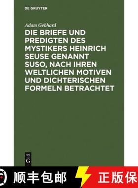 【3-4周达】Die Briefe Und Predigten Des Mystikers Heinrich Seuse Genannt Suso, Nach Ihren Weltlichen ... [9783111259352]